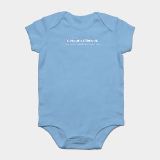 Corpus Callosum: You Both Are Speaking at The Same Time. Baby Bodysuit